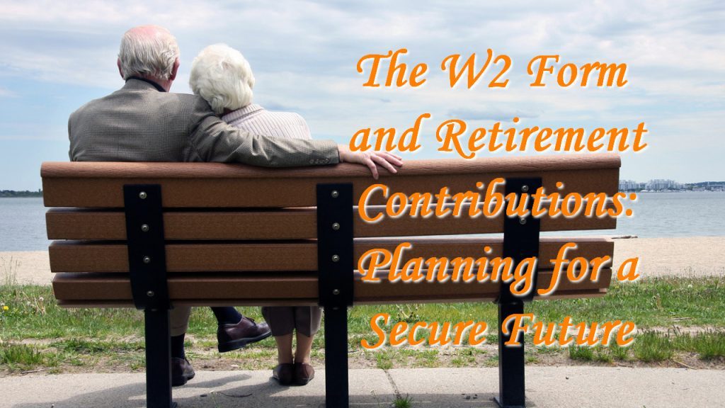The W2 Form and Retirement Contributions: Planning for a Secure Future ...